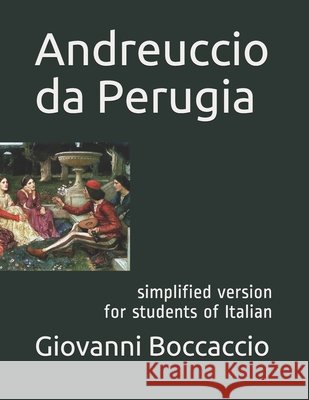 Andreuccio da Perugia: simplified version for students of Italian language Dalla Vecchia, Francesco, Boccaccio, Giovanni 9798636872795 Independently Published - książka
