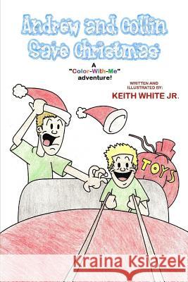 Andrew and Collin Save Christmas: A Color-With-Me Adventure White, Keith, Jr. 9781494458218 Createspace - książka