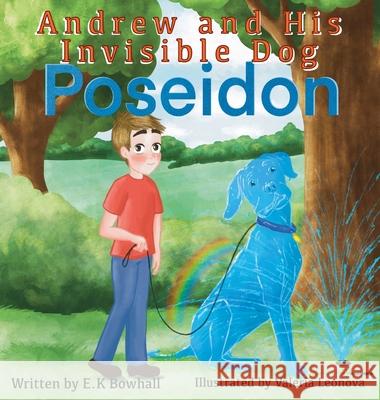 Andrew and His Invisible Dog Poseidon Bowhall, E. K. 9781087878294 Indy Pub - książka