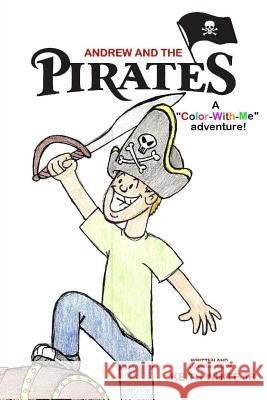 Andrew and the Pirates: A Color-With-Me adventure White, Keith, Jr. 9781484080092 Createspace - książka