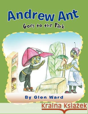 Andrew Ant Goes to the Park Glen Ward 9781462873074 Xlibris Corporation - książka