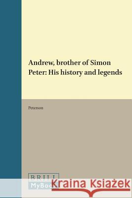 Andrew, Brother of Simon Peter: His History and Legends Peterson 9789004015814 Brill - książka