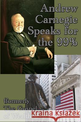 Andrew Carnegie Speaks for the 99% Andrew Carnegie 9781515400455 Gray Rabbit Publishing - książka