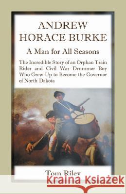 Andrew Horace Burke: A Man For All Seasons Thomas Riley 9780788456930 Heritage Books - książka