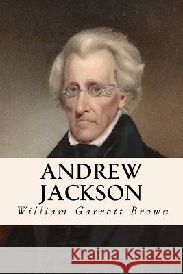 Andrew Jackson William Garrott Brown 9781523796588 Createspace Independent Publishing Platform - książka