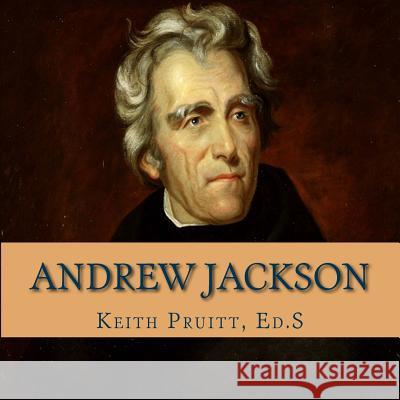 Andrew Jackson Keith Pruitt 9781541051928 Createspace Independent Publishing Platform - książka
