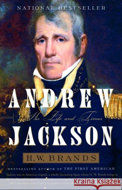 Andrew Jackson: His Life and Times Brands, H. W. 9781400030729 Anchor Books - książka