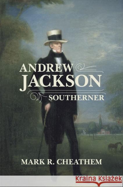 Andrew Jackson, Southerner Mark R. Cheathem 9780807162316 Lsu Press - książka