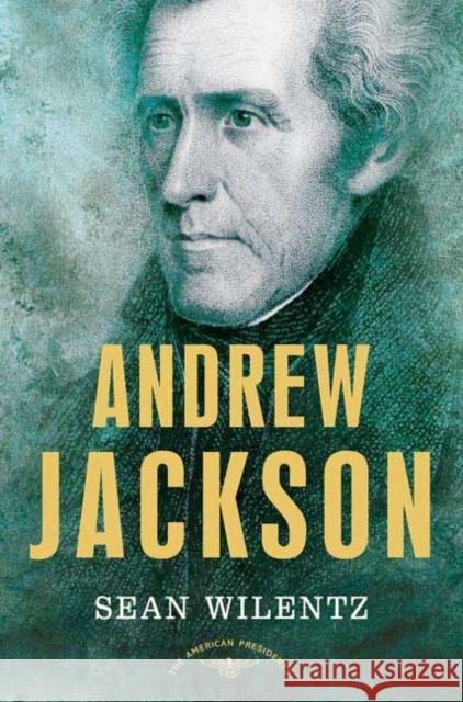 Andrew Jackson: The American Presidents Series: The 7th President, 1829-1837 Sean Wilentz 9780805069259 Times Books - książka