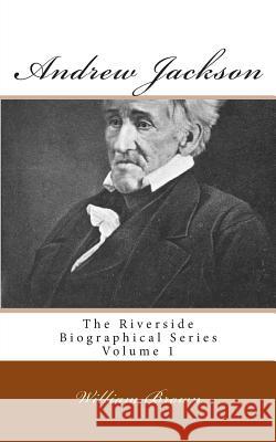 Andrew Jackson: The Riverside Biographical Series Volume 1 William Garrot Brown 9781492149514 Createspace - książka