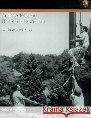 Andrew Johnson National Historic Site Administrative History Cameron Binkley National Park Service 9781482020946 Createspace - książka