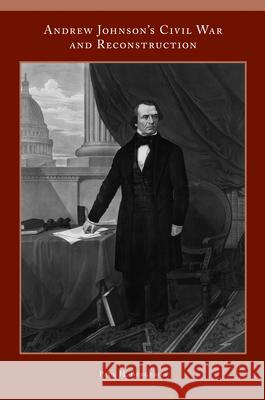 Andrew Johnson's Civil War and Reconstruction Paul Bergeron 9781572339606 University of Tennessee Press - książka