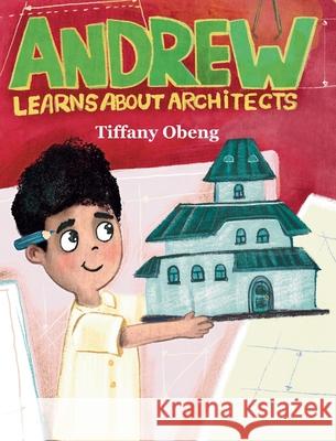 Andrew Learns about Architects: Career Book for Kids (STEM Children's Book) Tiffany Obeng Ira Baykovska 9781959075264 Sugar Cookie Books - książka