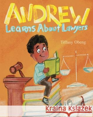 Andrew Learns about Lawyers Tiffany Obeng, Ira Baykovska 9781735522579 Sugar Cookie Books - książka