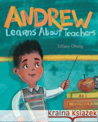 Andrew Learns about Teachers Tiffany Obeng 9781735522524 Sugar Cookie Books - książka