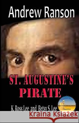 Andrew Ranson: St Augustine's Pirate K. Ross Lee Betsy S. Lee 9780692339480 Betsy S Lee - książka