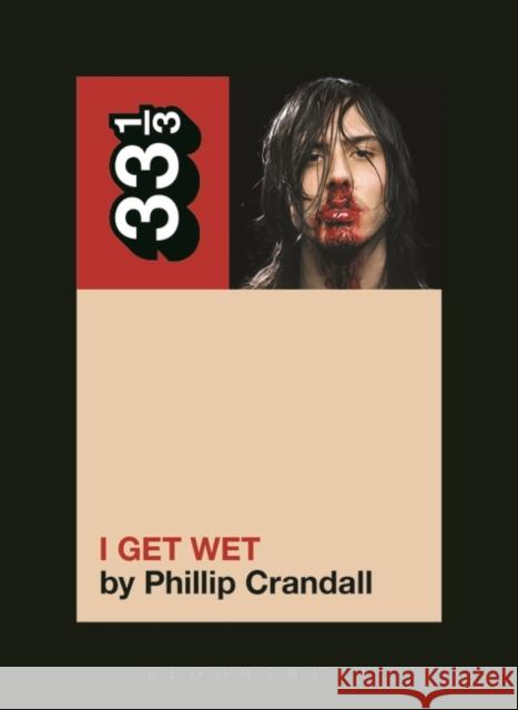 Andrew W.K.'s I Get Wet Phillip Crandall 9781623567149 Bloomsbury Publishing Plc - książka