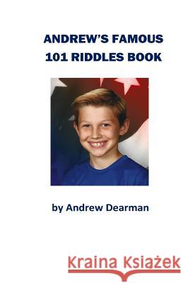 Andrew's Famous 101 Riddles Book Andrew Dearman 9781548424053 Createspace Independent Publishing Platform - książka