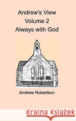 Andrew's View Volume 2 Always with God Andrew Robertson 9781389675959 Blurb - książka