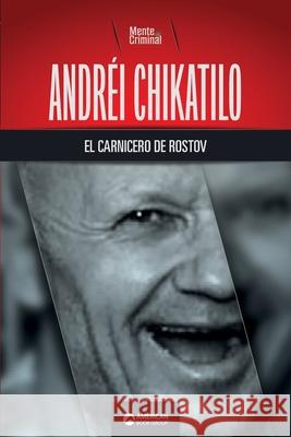 Andréi Chikatilo, el carnicero de Rostov Criminal, Mente 9781681658926 American Book Group - książka