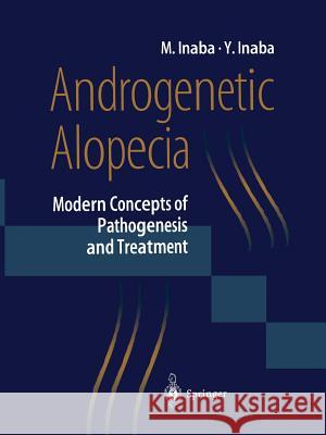 Androgenetic Alopecia: Modern Concepts of Pathogenesis and Treatment Masumi Inaba, Yoshitaka Inaba 9784431670407 Springer Verlag, Japan - książka