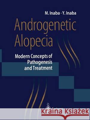 Androgenetic Alopecia: Modern Concepts of Pathogenesis and Treatment Masumi Inaba, Yoshitaka Inaba 9784431701583 Springer Verlag, Japan - książka