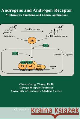 Androgens and Androgen Receptor: Mechanisms, Functions, and Clini Applications Chang, Chawnshang 9781402071881 Kluwer Academic Publishers - książka