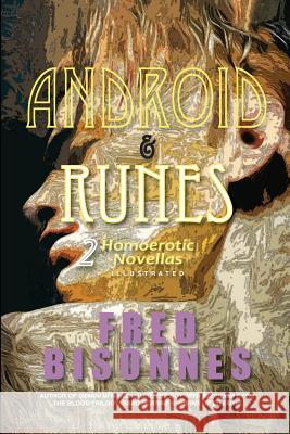 Android & Runes: Two Homoerotic Novellas Fred Bisonnes 9781985725911 Createspace Independent Publishing Platform - książka