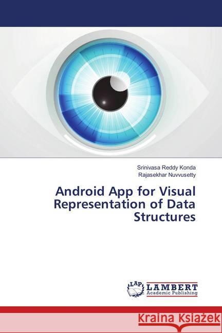 Android App for Visual Representation of Data Structures Konda, Srinivasa Reddy; Nuvvusetty, Rajasekhar 9786138238133 LAP Lambert Academic Publishing - książka