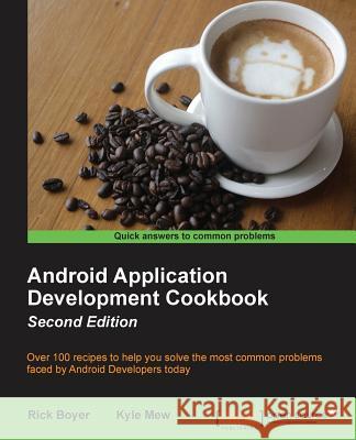 Android Application Development Cookbook - Second Edition Rick Boyer Kyle Merrifield Mew 9781785886195 Packt Publishing - książka