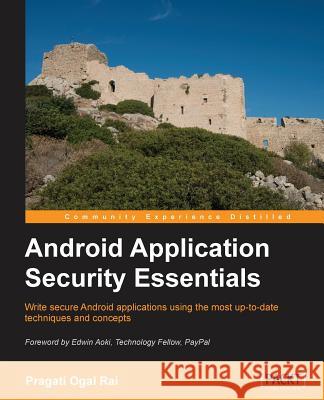 Android Application Security Essentials Pragati Rai 9781849515603 COMPUTER BOOKSHOPS - książka