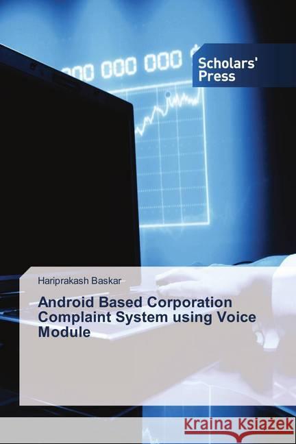 Android Based Corporation Complaint System using Voice Module Baskar, Hariprakash 9786202312219 Scholar's Press - książka