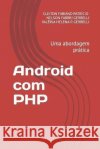 Android com PHP: Uma abordagem prática Valéria Helena P Gerbelli, Cleiton Fabiano Patrício, Nelson Fabbri Gerbelli 9786500386592 Amazon Digital Services LLC - Kdp