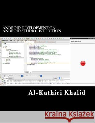 Android Development On Android Studio: Eloquent Droid Al-Kathiri, Khalid 9781539581154 Createspace Independent Publishing Platform - książka