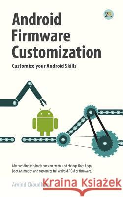 Android firmware customization Choudhary, Arvind 9789385020292 Zorba Books - książka