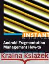 Android Fragmentation Management How to Gianluca Pacchiella 9781782160861 
