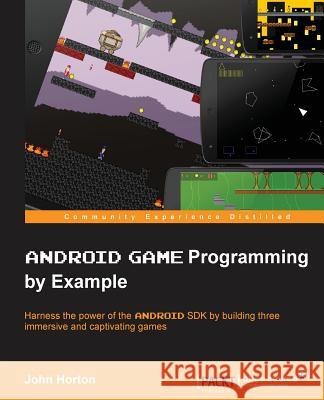 Android Game Programming by Example John Horton 9781785280122 Packt Publishing - książka