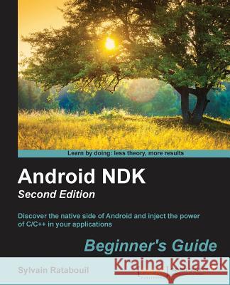 Android NDK Beginner's Guide - Second Edition Ratabouil, Sylvain 9781783989645 Packt Publishing - książka