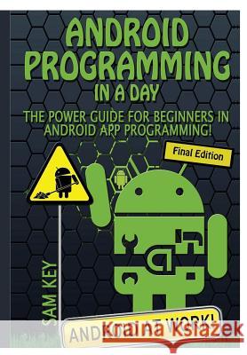 Android Programming in a Day! Sam Key 9781329425743 Lulu.com - książka