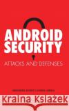 Android Security: Attacks and Defenses Misra, Anmol 9781439896464 0