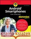 Android Smartphones For Seniors For Dummies Marsha Collier 9781394281572 John Wiley & Sons Inc