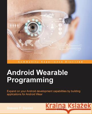 Android Wearable Programming Steven F. Daniel 9781785280153 Packt Publishing - książka