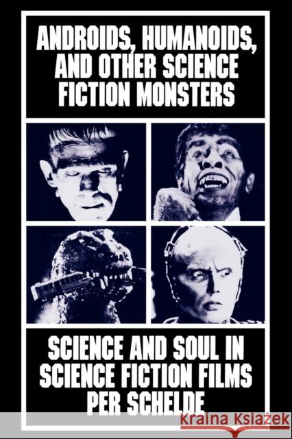 Androids, Humanoids, and Other Folklore Monsters: Science and Soul in Science Fiction Films Schelde, Per 9780814779958 New York University Press - książka