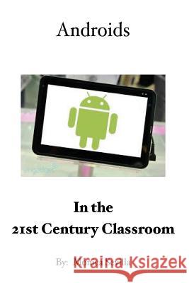 Androids in the 21st Century Classroom Monica Sevilla 9781494269074 Createspace - książka