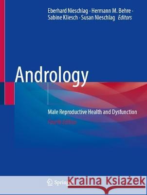 Andrology: Male Reproductive Health and Dysfunction Eberhard Nieschlag Hermann M. Behre Sabine Kliesch 9783031315732 Springer - książka