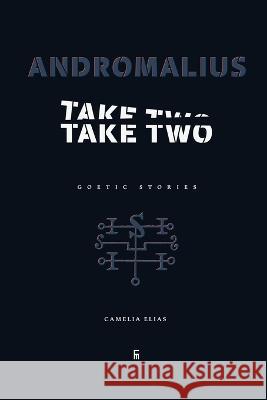 Andromalius, Take Two: Goetic Stories Camelia Elias 9788792633866 Eyecorner Press - książka