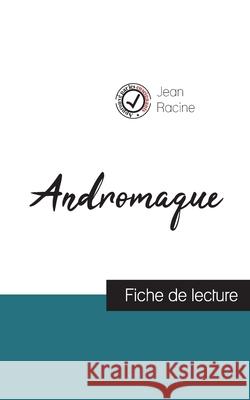 Andromaque de Jean Racine (fiche de lecture et analyse complète de l'oeuvre) Jean Racine 9782759307289 Comprendre La Litterature - książka