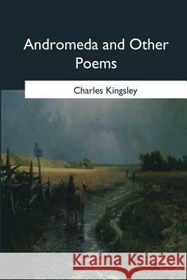 Andromeda and Other Poems Charles Kingsley 9781979016933 Createspace Independent Publishing Platform - książka