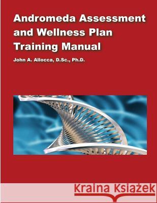 Andromeda Assessment and Wellness Plan Training Manual Dr John a. Allocca 9781535555616 Createspace Independent Publishing Platform - książka