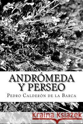 Andrómeda y Perseo: Auto sacramental alegórico De La Barca, Pedro Calderon 9781986829625 Createspace Independent Publishing Platform - książka